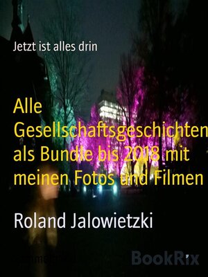cover image of Alle Gesellschaftsgeschichten als Bundle bis 2018 mit meinen Fotos und Filmen